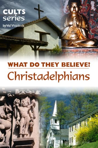 Christadelphians: What Do They Believe? (Cults and Isms Series)