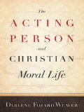 The Acting Person and Christian Moral Life (Moral Traditions)