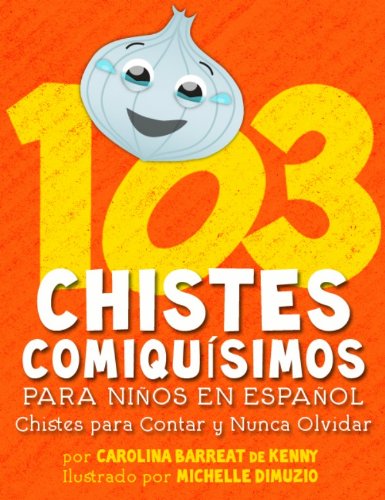 103 Chistes ComiquÃ­simos Para NiÃ±os En EspaÃ±ol - Chistes para Contar y Nunca Olvidar (Spanish Edition)
