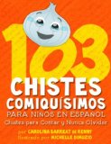 103 Chistes ComiquÃ­simos Para NiÃ±os En EspaÃ±ol - Chistes para Contar y Nunca Olvidar (Spanish Edition)