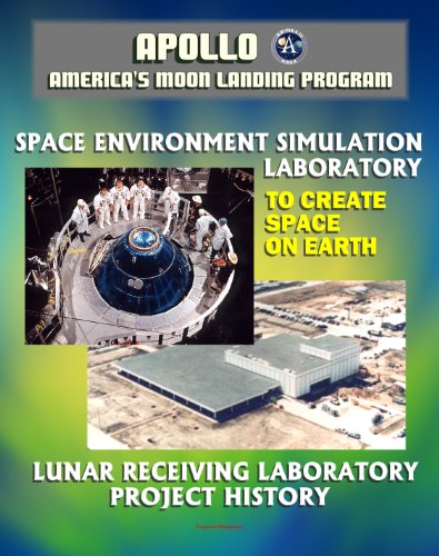 Apollo and America's Moon Landing Program: Lunar Receiving Laboratory (LRL) Project History and To Create Space on Earth: The Space Environment Simulation Laboratory (SESL) and Project Apollo