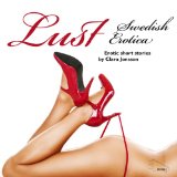 LUST - Swedish Erotica: Erotic Short Stories