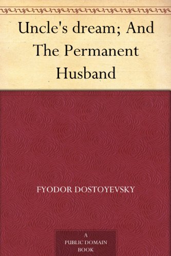 Uncle's dream; And The Permanent Husband