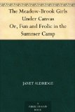 The Meadow-Brook Girls Under Canvas Or, Fun and Frolic in the Summer Camp