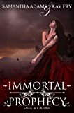 Immortal Prophecy (The Immortal Prophecy Saga Book 1)
