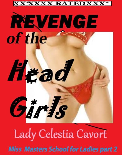 REVENGE OF THE HEAD GIRLS (Miss Masters School for Ladies: The XXX Legacy Series Book 2)