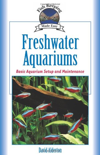 Freshwater Aquariums: Basic Aquarium Setup and Maintenance (Fish Keeping Made Easy)