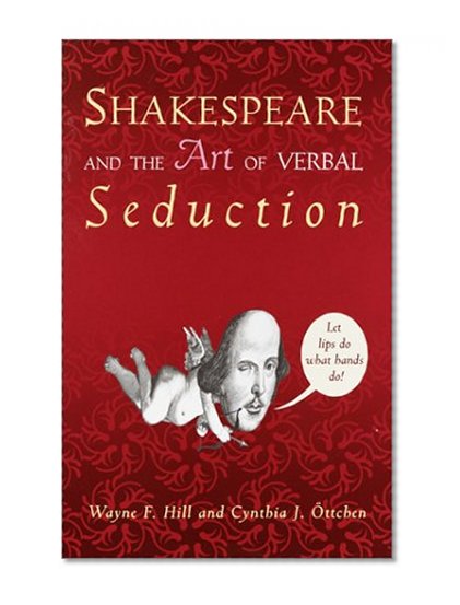 Shakespeare and the Art of Verbal Seduction