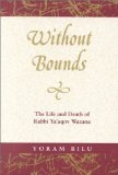 Without Bounds: The Life and Death of Rabbi Ya'Aqov Wazana (Raphael Patai Series)