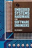 Embedded Systems Hardware for Software Engineers