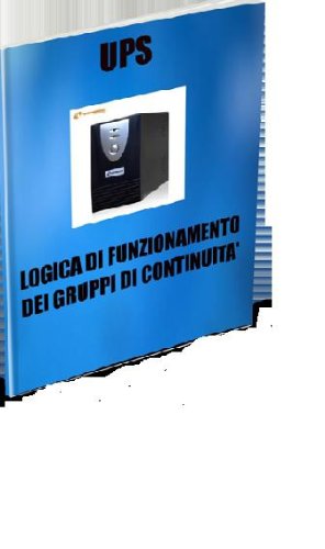 Logica di funzionamento dei Gruppi di continuità (Italian Edition)