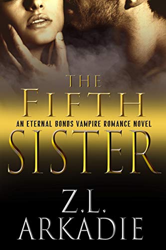 The Fifth Sister: An Eternal Bonds Vampire Romance Novel (Parched Book 4)