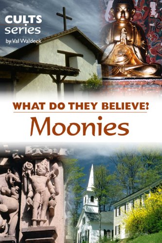 Moonies: What Do They Believe? (Cults and Isms Series)