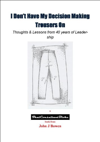 I Don't Have My Decision Making Trousers On