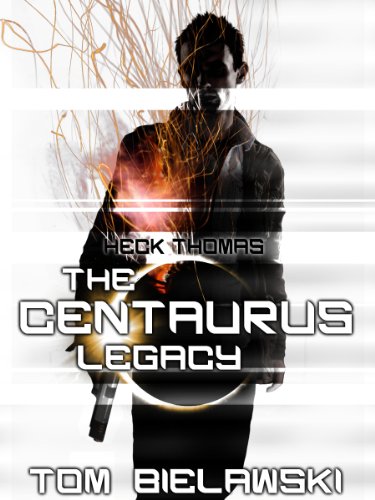 The Centaurus Legacy: A Heck Thomas Novel