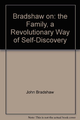 Bradshaw On: The Family: a revolutionary way of self-discovery