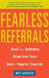 Fearless Referrals: Boost Your Confidence, Break Down Doors, and Build a Powerful Client List