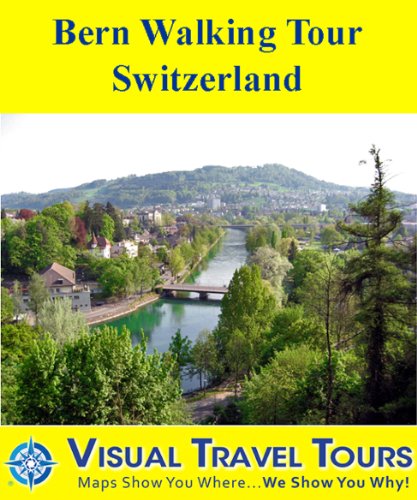 BERN WALKING TOUR, SWITZERLAND - A Self-guided Pictorial Walking Tour (Visual Travel Tours Book 300)