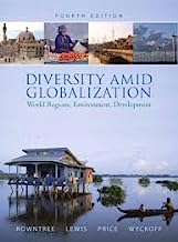 Diversity Amid Globalization: World Regions, Environment, Development 4th (forth) edition