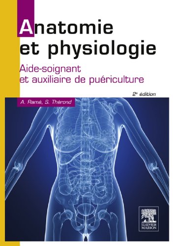 Anatomie et physiologie: Aide-soignant et auxiliaire de puÃ©riculture (French Edition)
