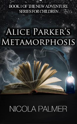 Alice Parker's Metamorphosis (Alice Parker's Adventures Book 1)