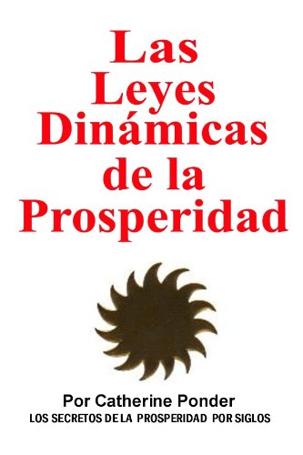 LAS LEYES DINAMICAS DE LA PROSPERIDAD (Spanish Edition)