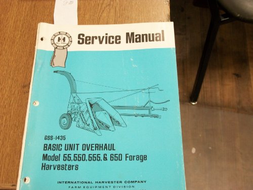 Service Manual GSS-1435 Basic Unit Overhaul Model 55, 550, 555, & 650 Forage Harvesters