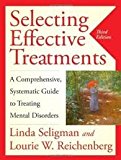 Selecting Effective Treatments: A Comprehensive, Systematic Guide to Treating Mental Disorders 3th (third) edition