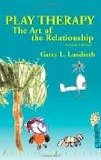Play Therapy: The Art of the Relationship 2nd (second) edition