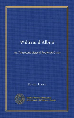 William d'Albini: or, The second siege of Rochester Castle