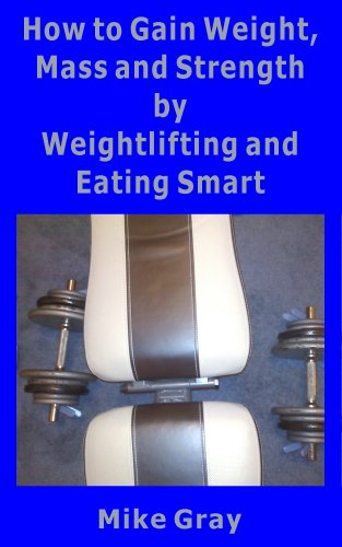 How to Gain Muscle, Mass and Strength by Weightlifting and Eating Smart