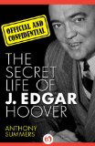 Official and Confidential: The Secret Life of J. Edgar Hoover
