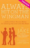 Always Hit on the Wingman: ...and 9 Other Secret Rules for Getting the Love Life You Want