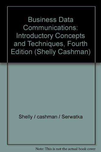 Business Data Communications: Introductory Concepts and Techniques, Fourth Edition (Shelly Cashman)