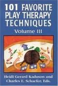 101 Favorite Play Therapy Techniques, Vol. 3 1st (first) edition