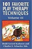 101 Favorite Play Therapy Techniques, Vol. 3 1st (first) edition