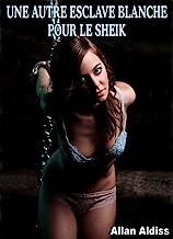 UNE AUTRE ESCLAVE BLANCHE POUR LE SHEIK (French Edition)