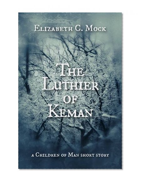 The Luthier of Keman (A Children of Man short story)