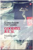 Goodbye R.E.M. (Italian Edition)