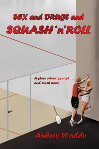 Sex and Drugs and Squash'n'Roll