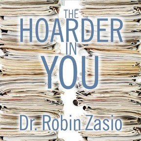 The Hoarder in You: How to Live a Happier, Healthier, Uncluttered Life