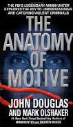 The Anatomy of Motive : The FBI's Legendary Mindhunter Explores the Key to Understanding and Catching Violent Criminals 1st (first) edition