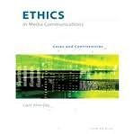 Ethics in Media Communications: Cases and Controversies (with InfoTrac) 5th (fifth) edition