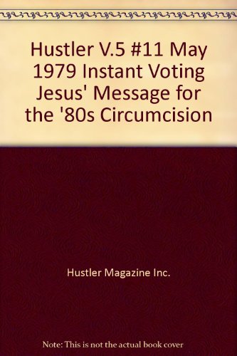 Hustler V.5 #11 May 1979 Instant Voting Jesus' Message for the '80s Circumcision