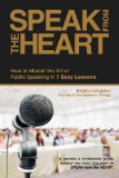 Speak from the Heart: How To Master the Art of Public Speaking in 7 Easy Lessons