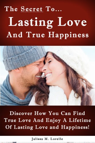 The Secret To Lasting Love And True Happiness
