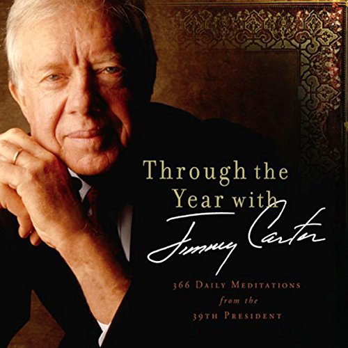 Through the Year with Jimmy Carter: 366 Daily Meditations from the 39th President