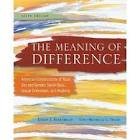 The Meaning of Difference: American Constructions of Race, Sex and Gender, Social Class, Sexual Orientation, and Disability 6th (sixth) edition