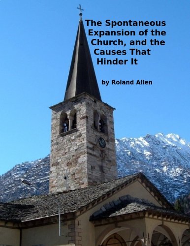 The Spontaneous Expansion of the Church: And the Causes That Hinder It