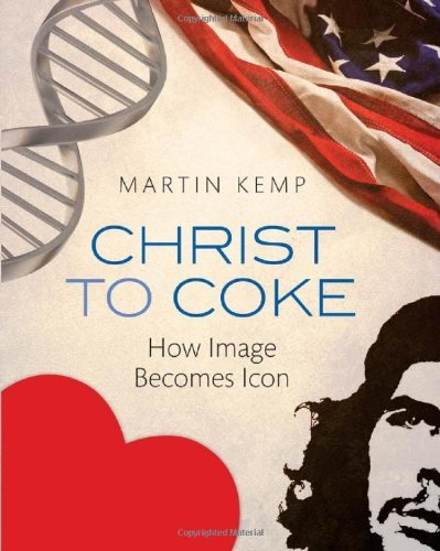 Martin Kemp'sChrist to Coke: How Image Becomes Icon [Hardcover]2011